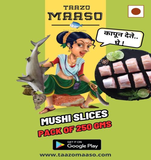 Mushi (Cut in Slices)<br><b  style="color:red; font-size:15px">Per: 250 gms</b>